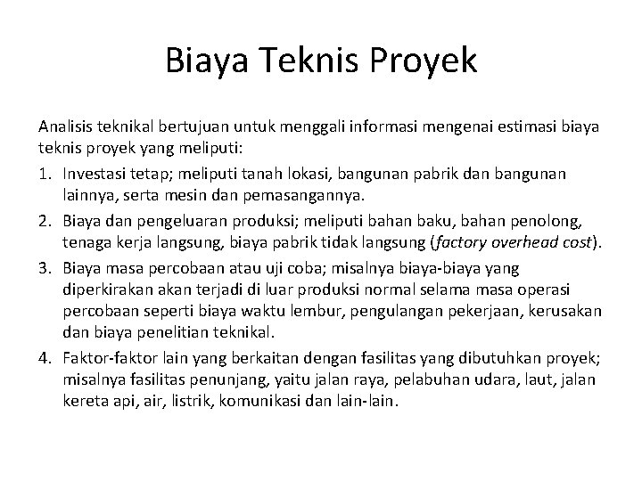 Biaya Teknis Proyek Analisis teknikal bertujuan untuk menggali informasi mengenai estimasi biaya teknis proyek