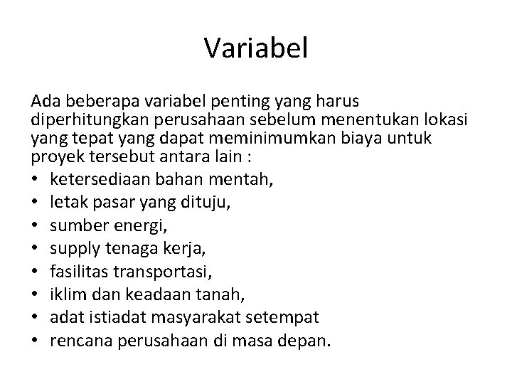 Variabel Ada beberapa variabel penting yang harus diperhitungkan perusahaan sebelum menentukan lokasi yang tepat