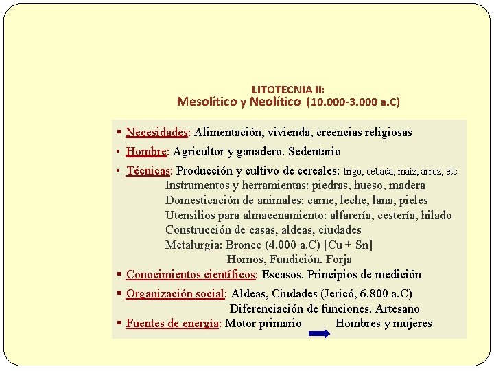 LITOTECNIA II: Mesolítico y Neolítico (10. 000 -3. 000 a. C) § Necesidades: Necesidades