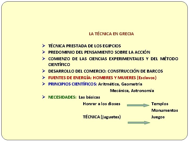 LA TÉCNICA EN GRECIA Ø TÉCNICA PRESTADA DE LOS EGIPCIOS Ø PREDOMINIO DEL PENSAMIENTO