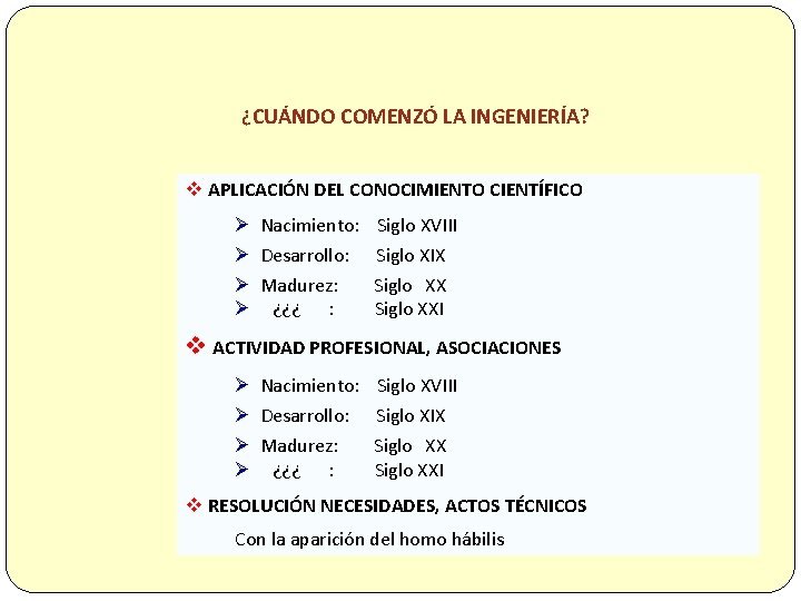 ¿CUÁNDO COMENZÓ LA INGENIERÍA? v APLICACIÓN DEL CONOCIMIENTO CIENTÍFICO Ø Nacimiento: Siglo XVIII Ø