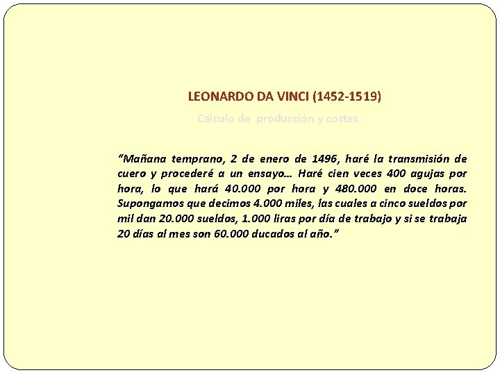 LEONARDO DA VINCI (1452 -1519) Cálculo de producción y costes “Mañana temprano, 2 de