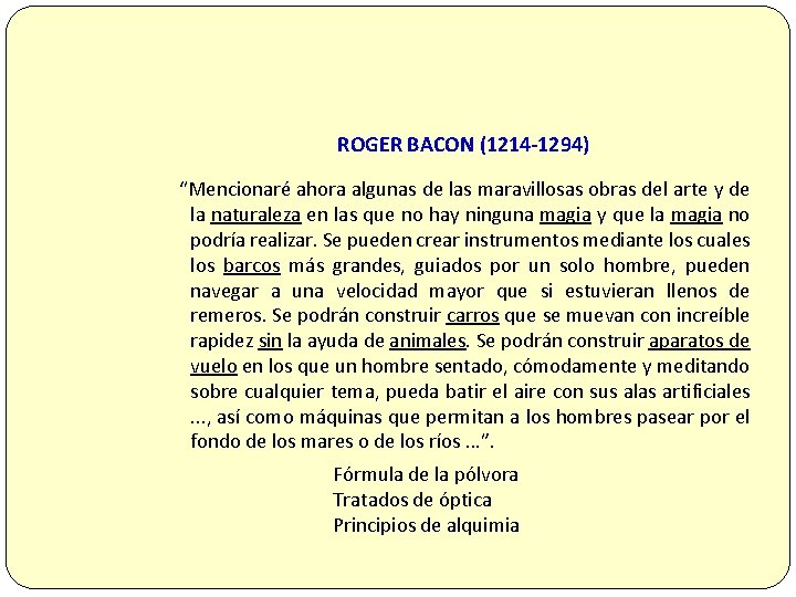 ROGER BACON (1214 -1294) “Mencionaré ahora algunas de las maravillosas obras del arte y