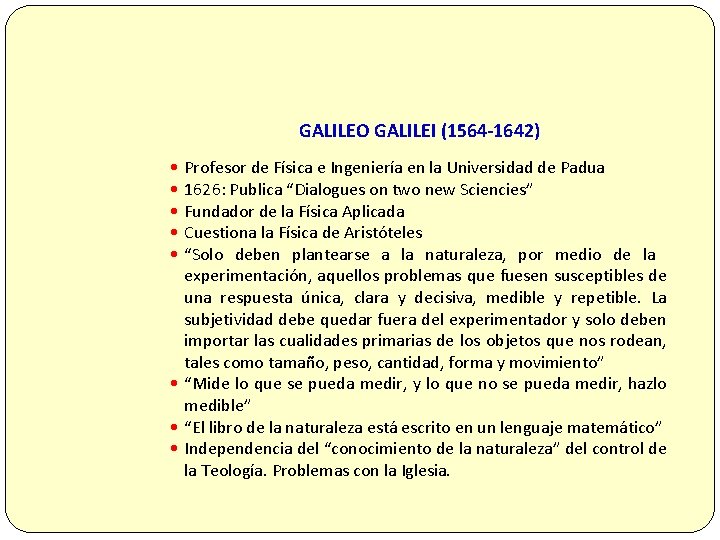 GALILEO GALILEI (1564 -1642) • • • Profesor de Física e Ingeniería en la