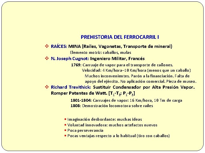 PREHISTORIA DEL FERROCARRIL I v RAÍCES: MINA (Raíles, Vagonetas, Transporte de mineral) Elemento motriz: