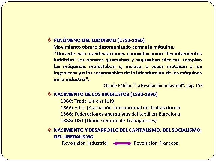 v FENÓMENO DEL LUDDISMO (1780 -1850) Movimiento obrero desorganizado contra la máquina. “Durante esta