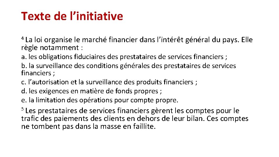 Texte de l’initiative 4 La loi organise le marché financier dans l’intérêt général du