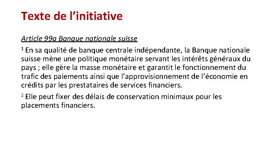 Texte de l’initiative Article 99 a Banque nationale suisse 1 En sa qualité de