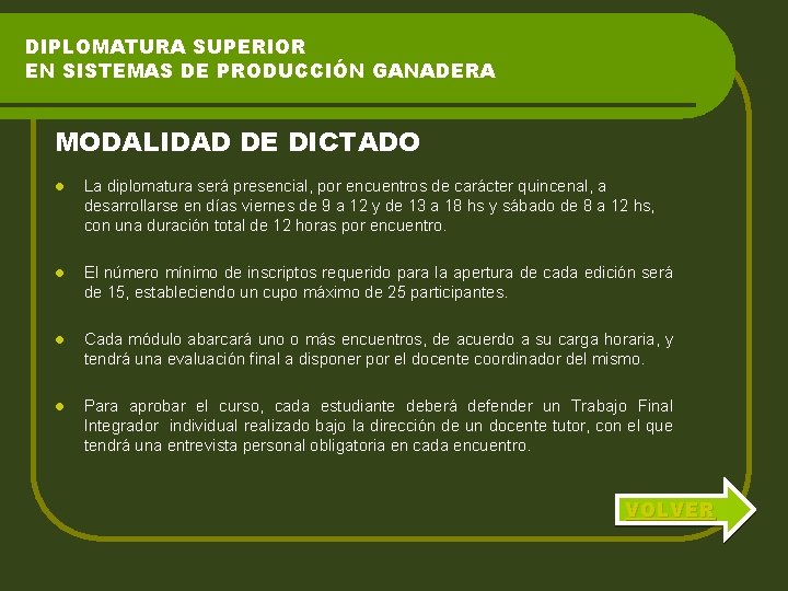 DIPLOMATURA SUPERIOR EN SISTEMAS DE PRODUCCIÓN GANADERA MODALIDAD DE DICTADO l La diplomatura será