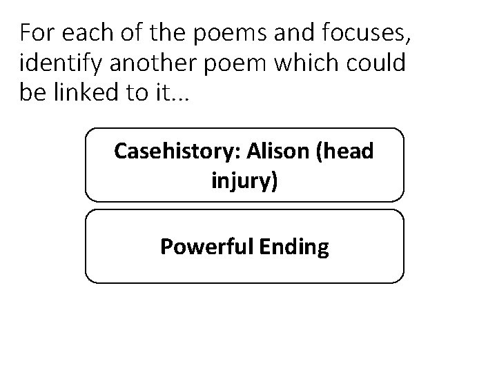 For each of the poems and focuses, identify another poem which could be linked