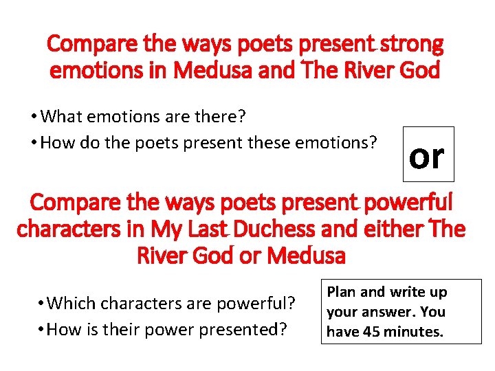 Compare the ways poets present strong emotions in Medusa and The River God •