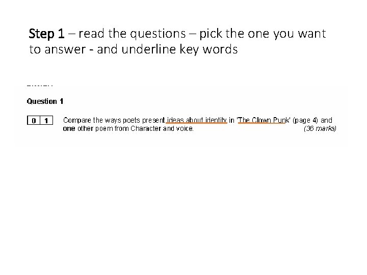 Step 1 – read the questions – pick the one you want to answer