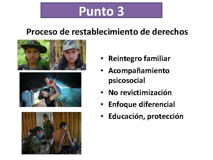 Punto 3 Proceso de restablecimiento de derechos • Reintegro familiar • Acompañamiento psicosocial •