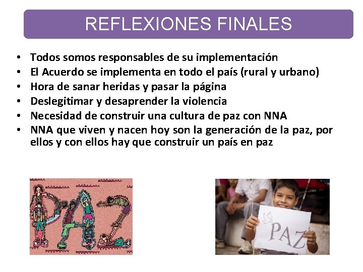 REFLEXIONES FINALES • • • Todos somos responsables de su implementación El Acuerdo se