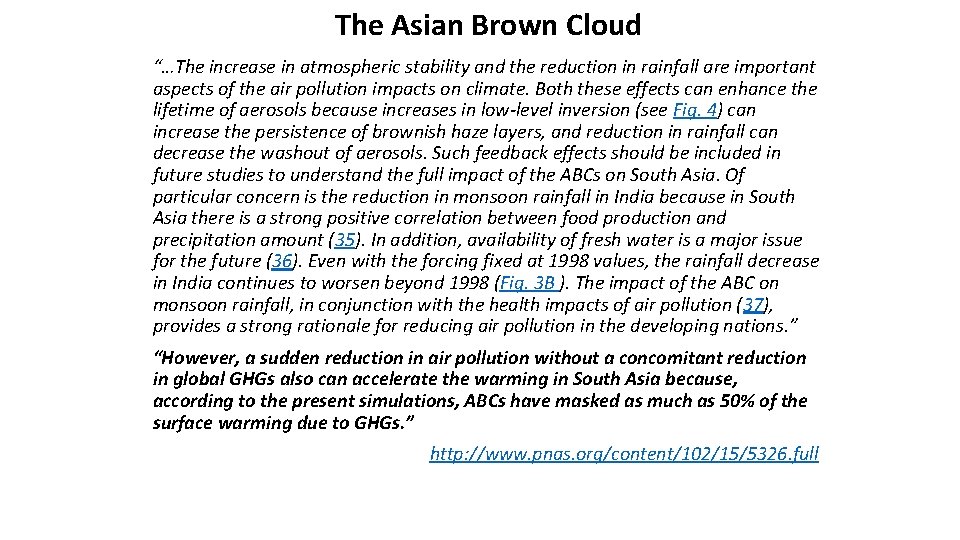 The Asian Brown Cloud “…The increase in atmospheric stability and the reduction in rainfall The Asian Brown Cloud “…The increase in atmospheric stability and the reduction in rainfall