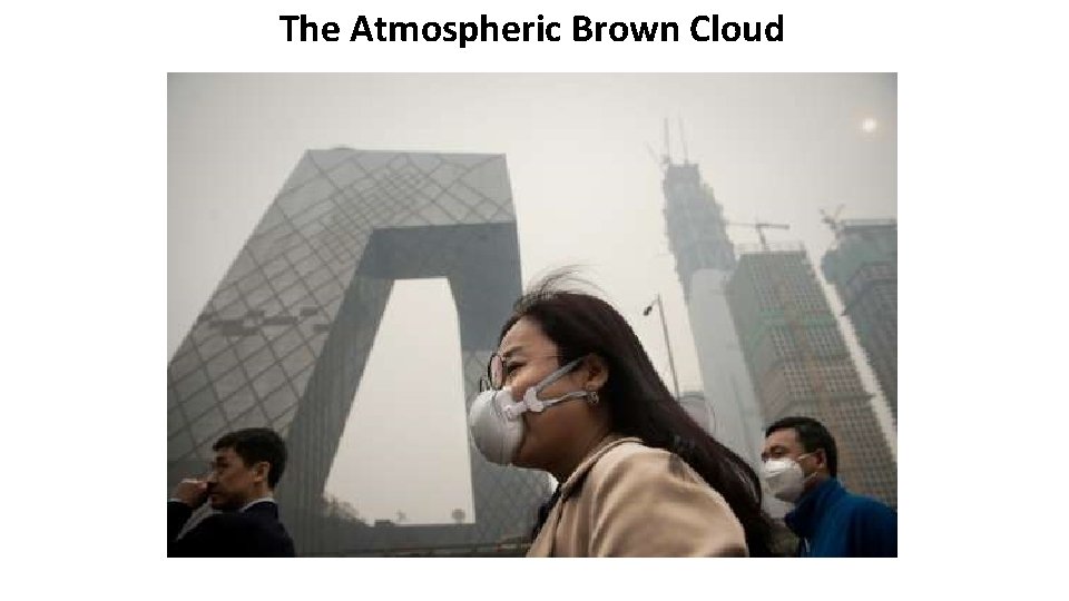 The Atmospheric Brown Cloud The Atmospheric Brown Cloud
