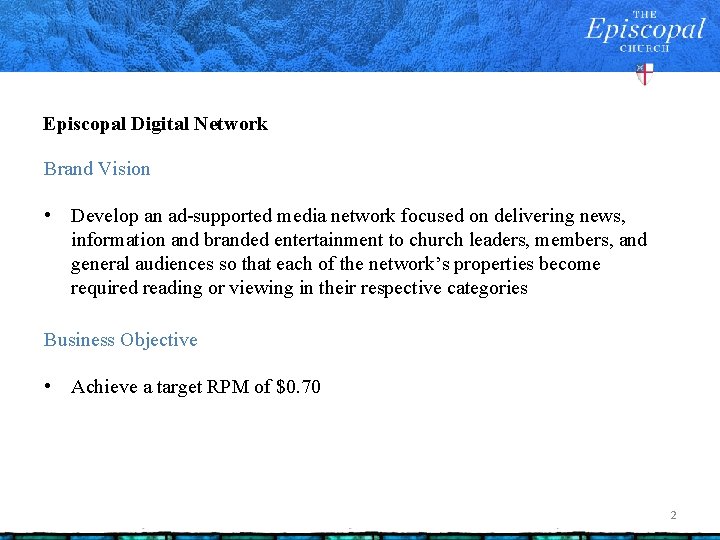 Episcopal Digital Network Brand Vision • Develop an ad-supported media network focused on delivering