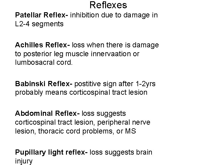 Reflexes Patellar Reflex- inhibition due to damage in L 2 -4 segments Achilles Reflex-