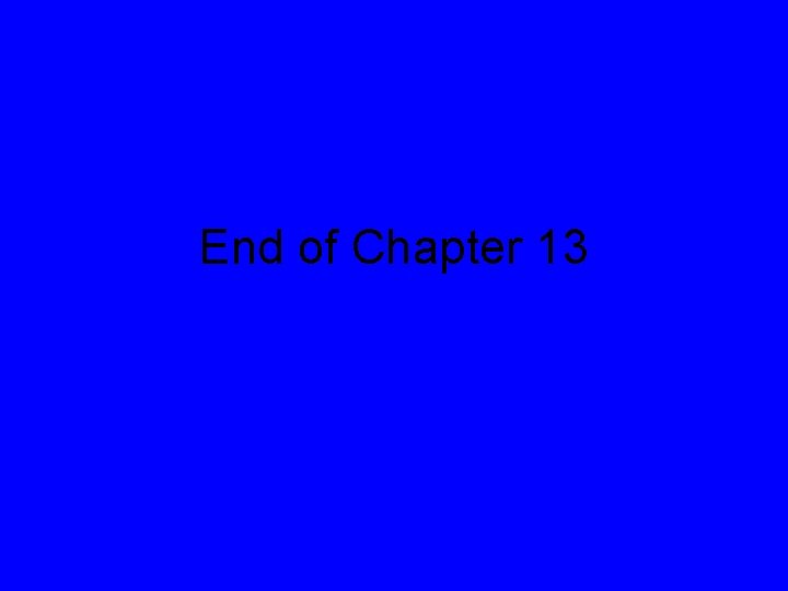 End of Chapter 13 