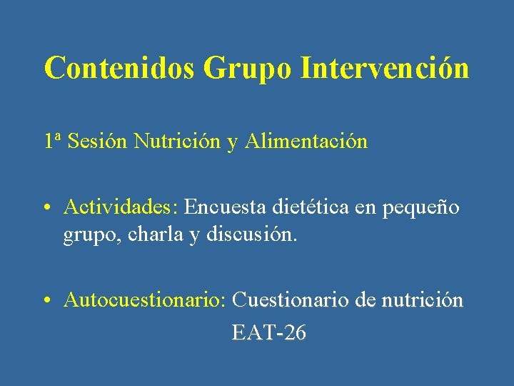 Contenidos Grupo Intervención 1ª Sesión Nutrición y Alimentación • Actividades: Encuesta dietética en pequeño