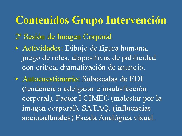 Contenidos Grupo Intervención 2ª Sesión de Imagen Corporal • Actividades: Dibujo de figura humana,