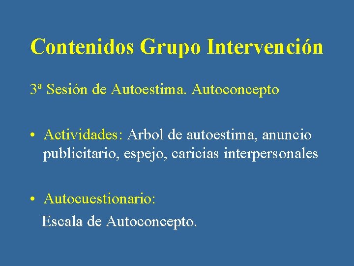 Contenidos Grupo Intervención 3ª Sesión de Autoestima. Autoconcepto • Actividades: Arbol de autoestima, anuncio