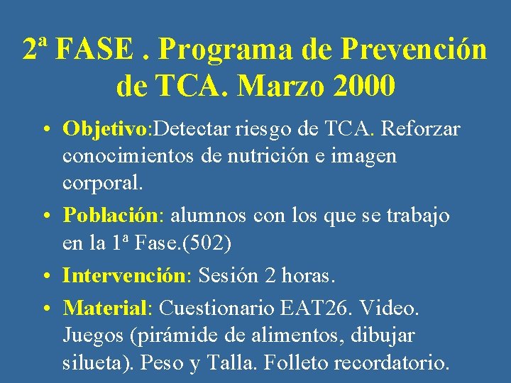 2ª FASE. Programa de Prevención de TCA. Marzo 2000 • Objetivo: Detectar riesgo de