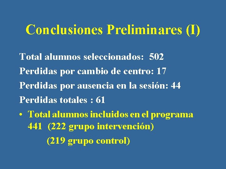 Conclusiones Preliminares (I) Total alumnos seleccionados: 502 Perdidas por cambio de centro: 17 Perdidas