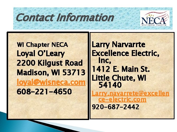 Contact Information Larry Narvarrte Excellence Electric, Loyal O’Leary Inc, 2200 Kilgust Road Madison, WI