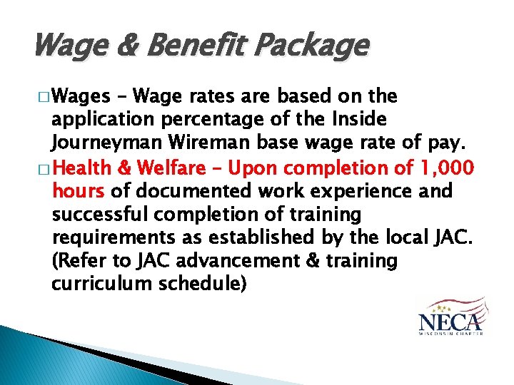 Wage & Benefit Package � Wages – Wage rates are based on the application