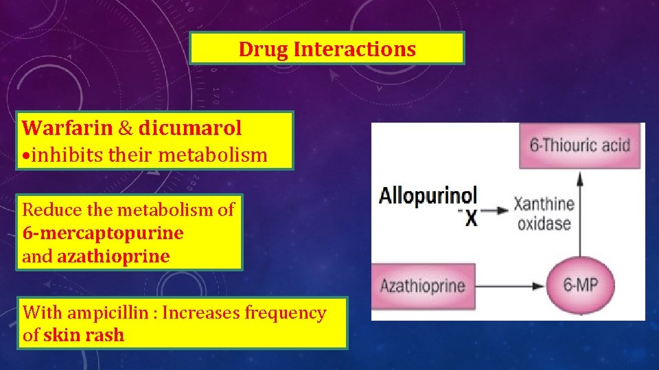 Drug Interactions Warfarin & dicumarol • inhibits their metabolism Reduce the metabolism of 6