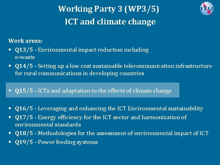 Working Party 3 (WP 3/5) ICT and climate change Work areas: § Q 13/5