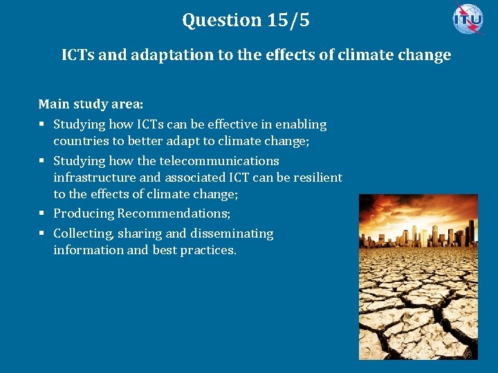Question 15/5 ICTs and adaptation to the effects of climate change Main study area: