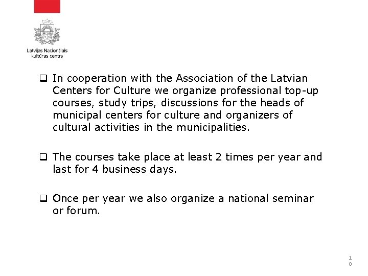 q In cooperation with the Association of the Latvian Centers for Culture we organize q In cooperation with the Association of the Latvian Centers for Culture we organize