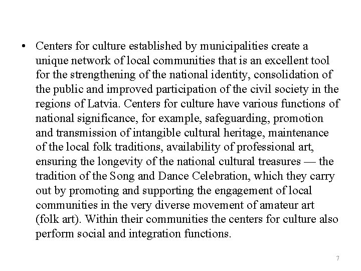 • Centers for culture established by municipalities create a unique network of local • Centers for culture established by municipalities create a unique network of local