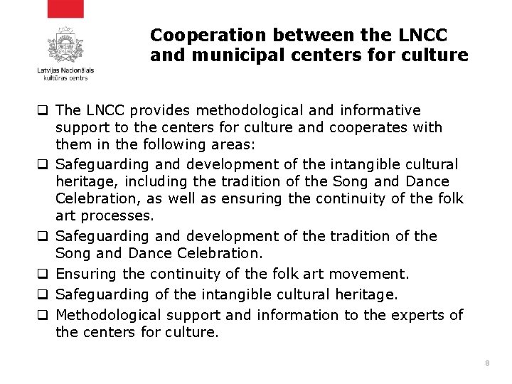 Cooperation between the LNCC and municipal centers for culture q The LNCC provides methodological