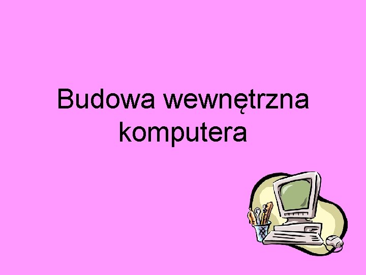 Budowa wewnętrzna komputera 