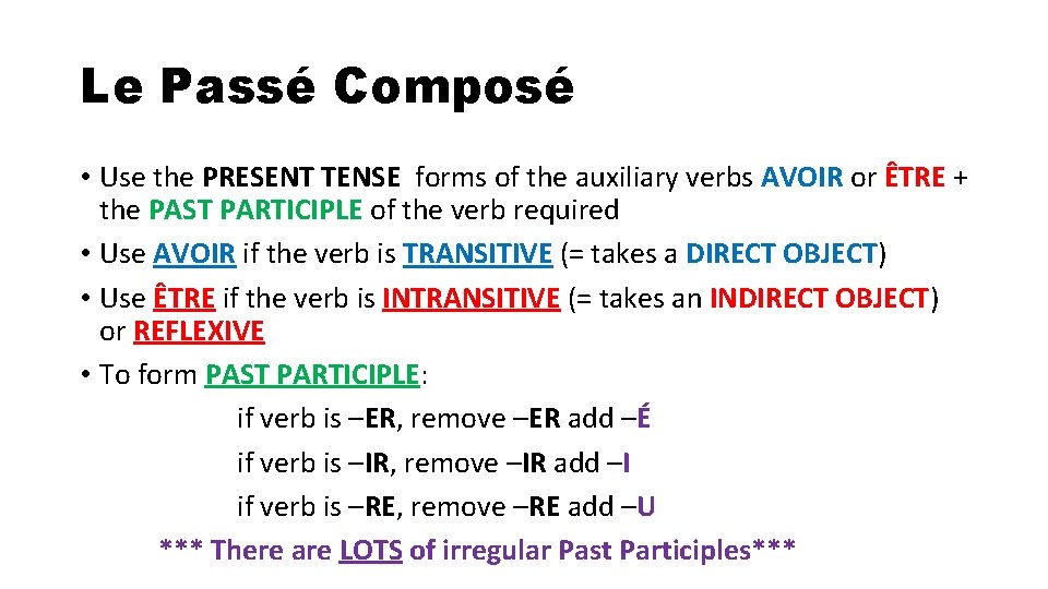 Le Passé Composé • Use the PRESENT TENSE forms of the auxiliary verbs AVOIR