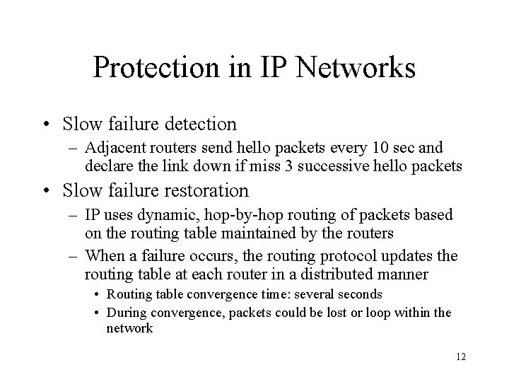 Protection in IP Networks • Slow failure detection – Adjacent routers send hello packets