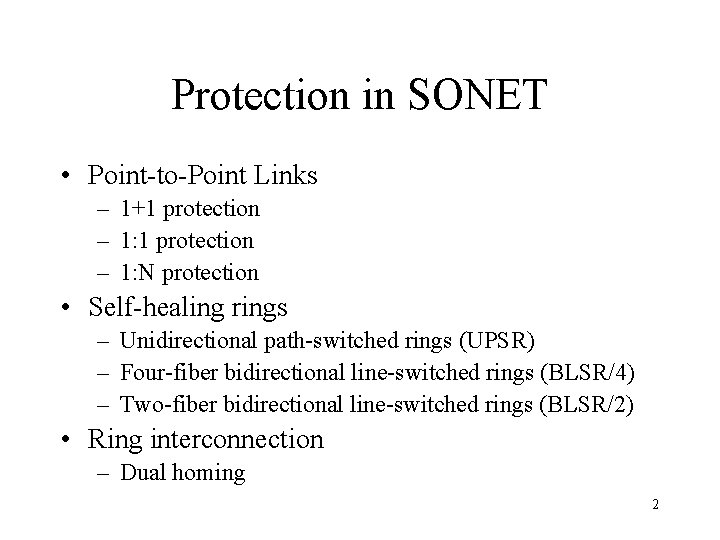 Protection in SONET • Point-to-Point Links – 1+1 protection – 1: N protection •