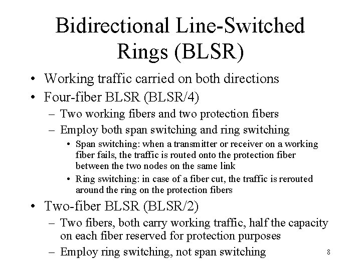 Bidirectional Line-Switched Rings (BLSR) • Working traffic carried on both directions • Four-fiber BLSR