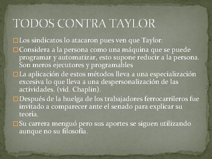 TODOS CONTRA TAYLOR � Los sindicatos lo atacaron pues ven que Taylor: � Considera
