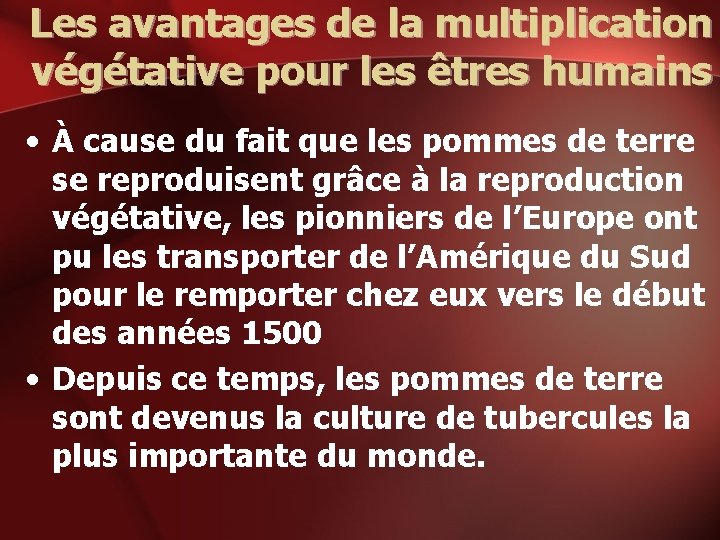 Les avantages de la multiplication végétative pour les êtres humains • À cause du