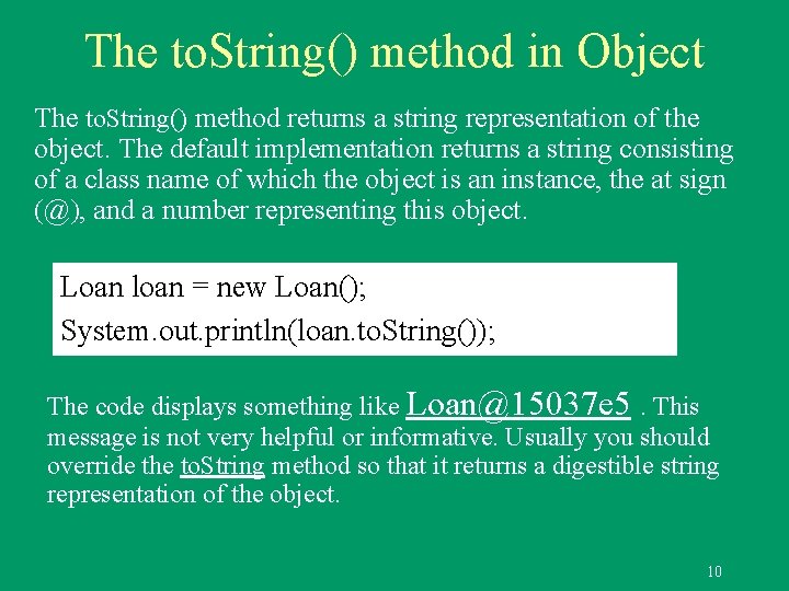 The to. String() method in Object The to. String() method returns a string representation