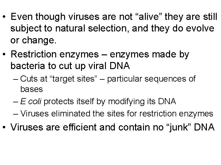  • Even though viruses are not “alive” they are still subject to natural