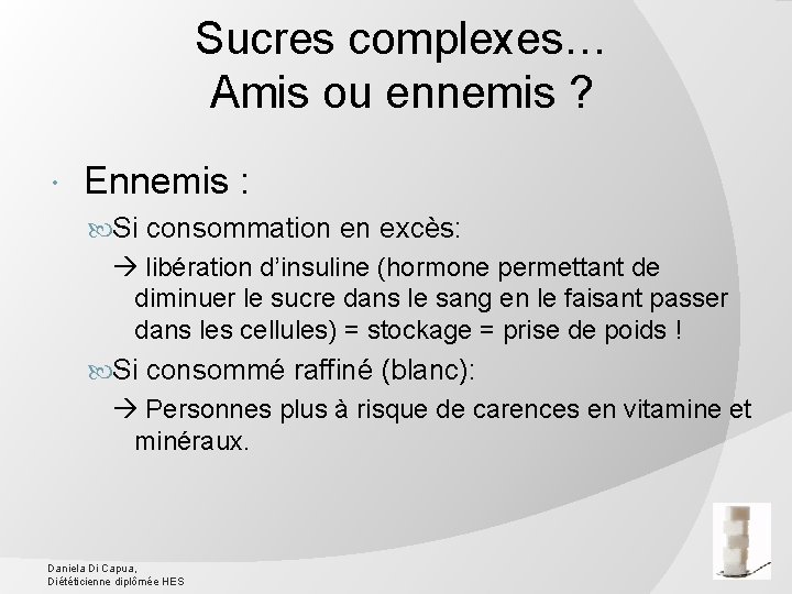 Sucres complexes… Amis ou ennemis ? Ennemis : Si consommation en excès: libération d’insuline