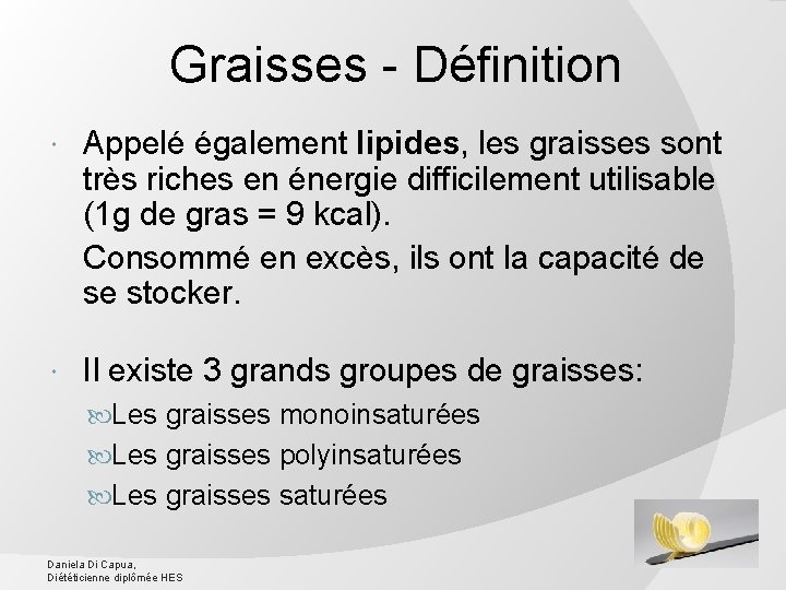 Graisses - Définition Appelé également lipides, les graisses sont très riches en énergie difficilement