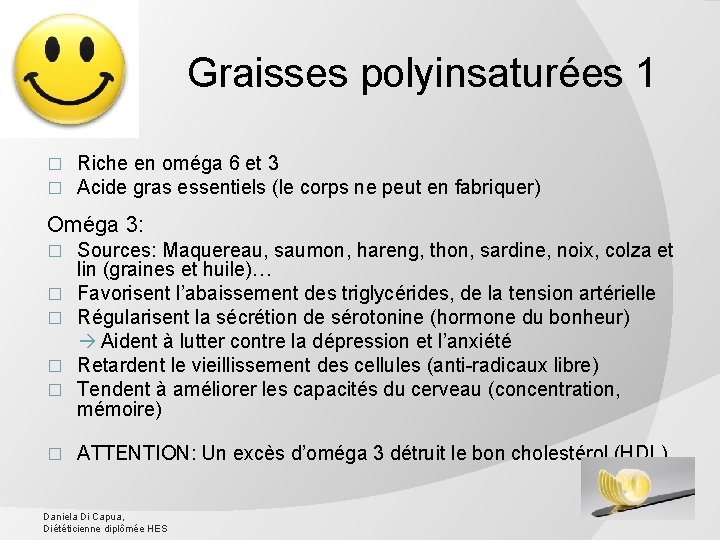 Graisses polyinsaturées 1 � � Riche en oméga 6 et 3 Acide gras essentiels