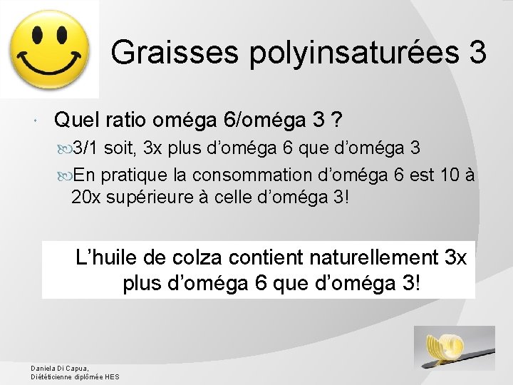 Graisses polyinsaturées 3 Quel ratio oméga 6/oméga 3 ? 3/1 soit, 3 x plus