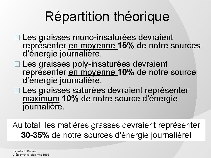 Répartition théorique � Les graisses mono-insaturées devraient représenter en moyenne 15% de notre sources